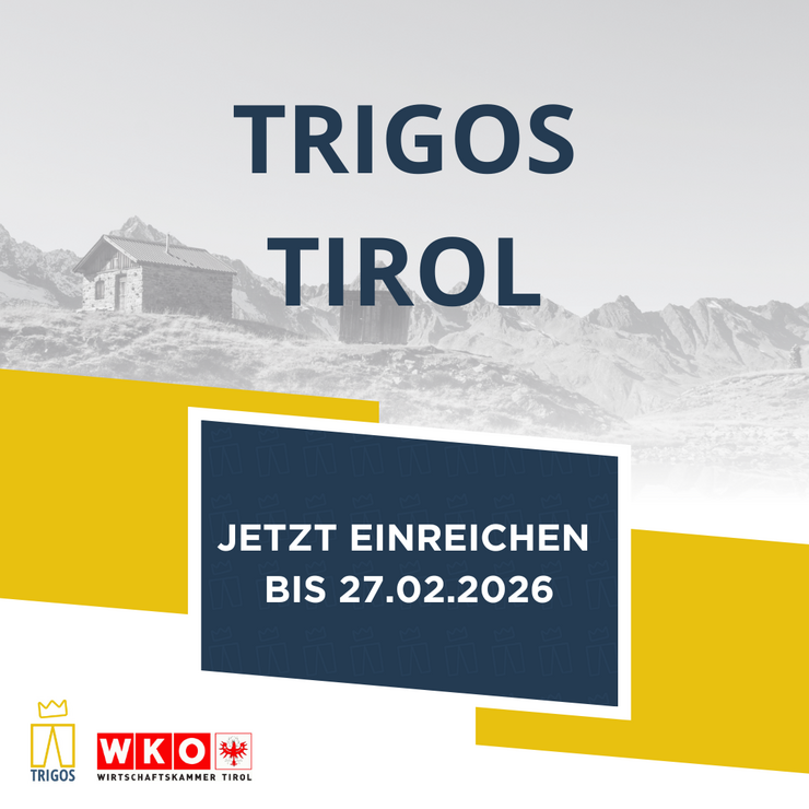 Werbung für den TRIGOS Tirol, im Vordergrund steht "Jetzt einreichen bis zum 27.02.2026, im Hintergrund ist eine kleine Hütte vor einer Gebirgskette zu sehen, unten links ist das gelbe TRIOGS Logo und das Logo der Wirtschaftskammer Tirol