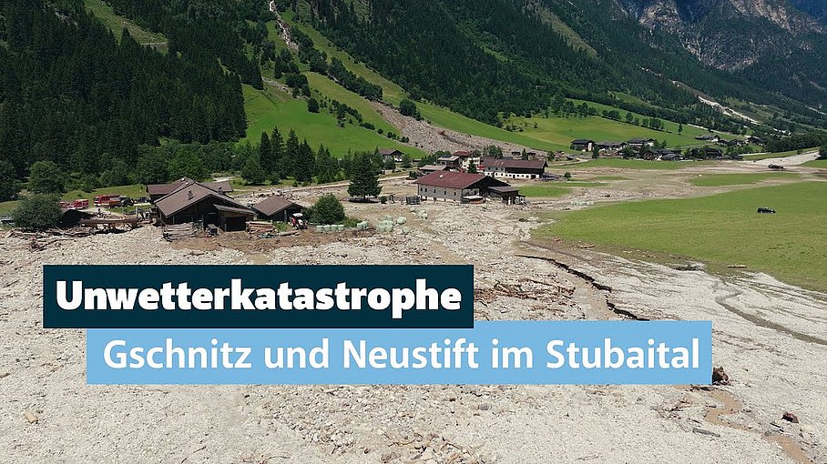 Unwetterkatastrophe: Muren in Gschnitz & Neustift im Stubaital