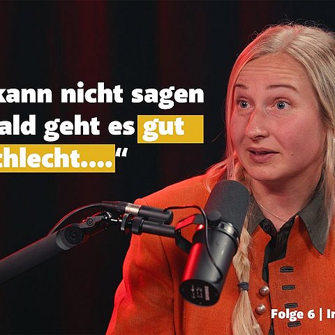 „Man kann nicht sagen dem Wald geht es gut oder schlecht...." - Maria Probst | Folge 6 | Ins Land einhören